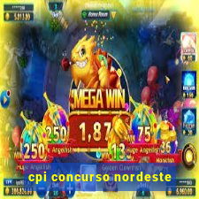 cpi concurso nordeste